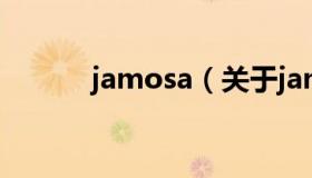 jamosa（关于jamosa的介绍）