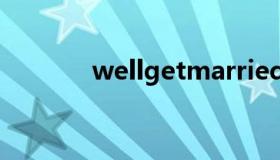 wellgetmarried（wellget）